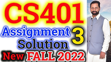 CS401 Assignment No 3 Fall 2021 & 2022 100% Correct Complete Solution By Abid Farooq Bhutta