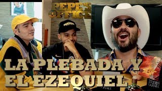 EL EZEQUIEL INVITA A LA PLEBADA A LA OFICINA - Pepe's Office