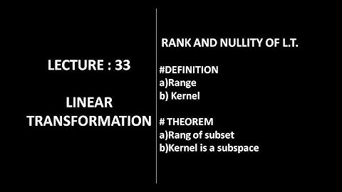 Lecture 33 || Rank and Nullity of Linear Transformations || Linear Algebra ||