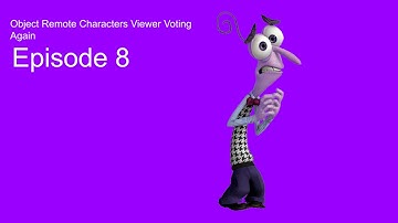 Object Remote Characters Viewer Voting Again Episode 8