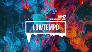 no Copyright  Deep Lowtempo abstract  By Mokka  Abstract Feeling