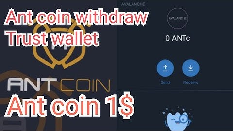 Ant network withdraw Trust wallet/Ant coin withdraw Trust wallet /#Ant_network