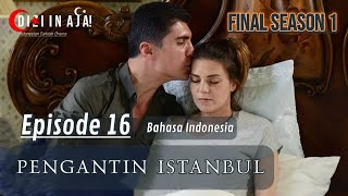 Pengantin Istanbul Istanbullu Gelin Episode 16 Final Season 1 Bahasa Indonesia