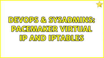 DevOps & SysAdmins: Pacemaker virtual IP and IPTables