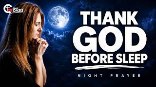Always Thank God Before You Go to Sleep | Night Prayer