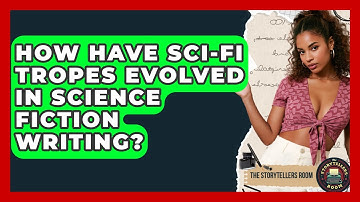 How Have Sci-fi Tropes Evolved In Science Fiction Writing? - The Storytellers Room