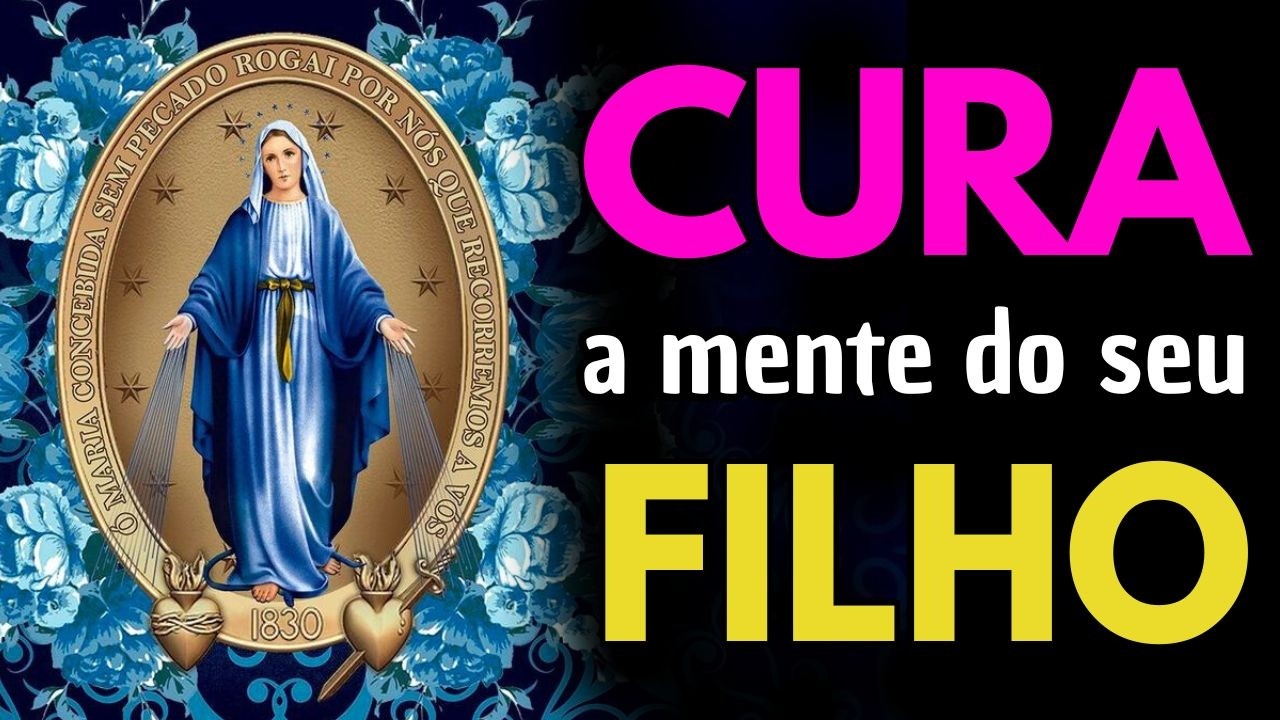 Oração PODEROSA para curar a mente do seu FILHO com NOSSA SENHORA DAS GRAÇAS.