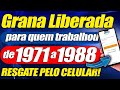 CAIXA ECONÔMICA ESTÁ CONVOCANDO QUEM TRABALHOU DE 1971 A 1988 PARA SACAR GRANA EXTRA!