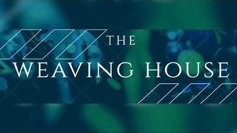 THE WEAVING HOUSE echo