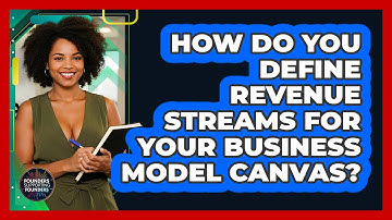 How Do You Define Revenue Streams For Your Business Model Canvas? - Founders Supporting Founders