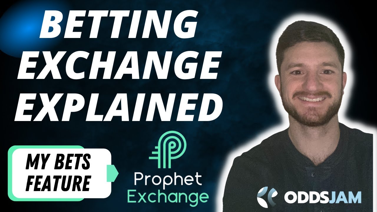 Betting Exchange Explained | My Bets Feature of Prophet Exchange