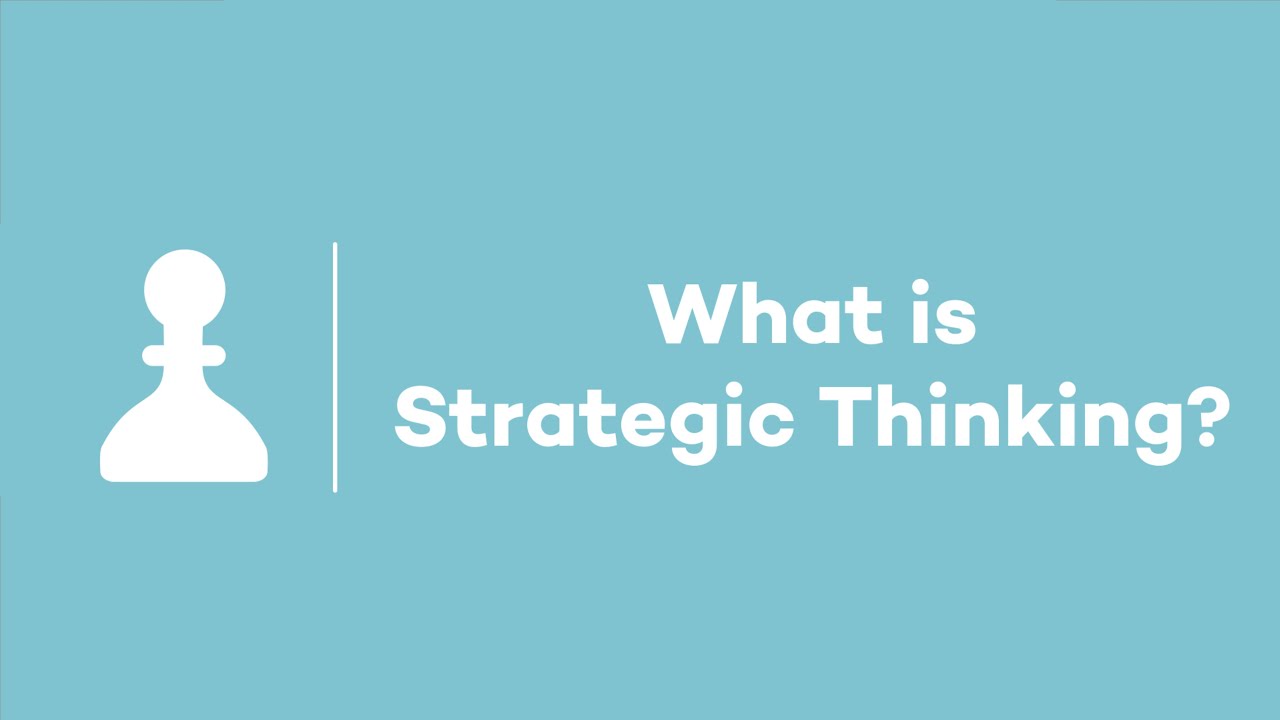 strategic คือ  2022 Update  What is Strategic Thinking?