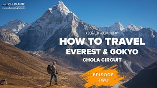 How To Travel Chola Circuit   Everest Base Camp & Gokyo   EpisodeTwo