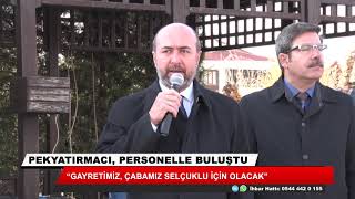 Ahmet Pekyatırmacı Personel Ile Buluştu