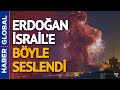 İsrail'e Dünyada En Sert Tepkiyi Erdoğan Verdi!