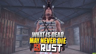 What Is Dead May Never Die (Rust Co-Op Survival) #14