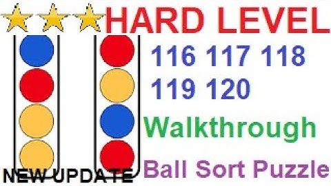 Ball Sort Puzzle Hard Level 116 117 118 119 120(New Update)