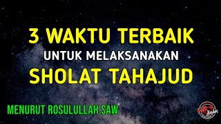 Inilah 3 Waktu Terbaik Untuk Melaksanakan Sholat Tahajud Menurut Rosulullah SAW