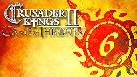 Lets Play CK2: A Game of Thrones Mod / House Martell: Part 6 - Fire & Blood