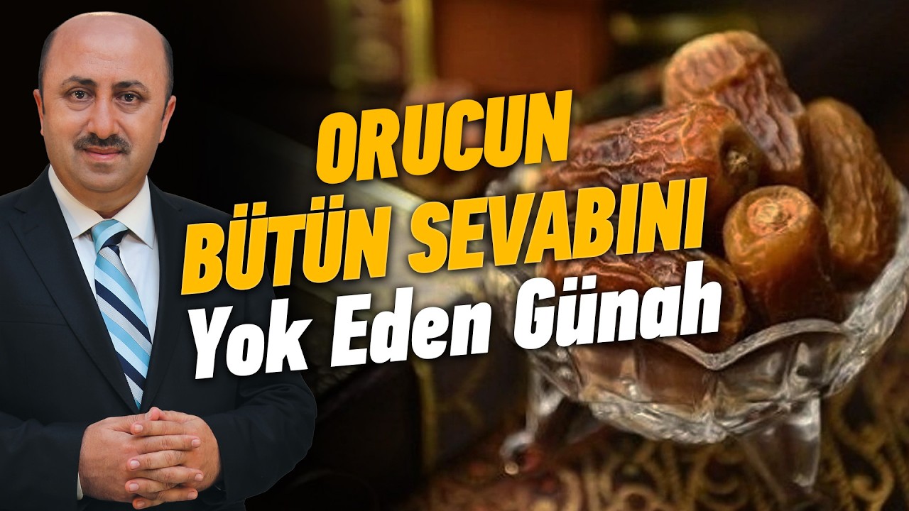 Dikkat Tutuğunuz Oruçlar Boşa Gidebilir | Ömer Döngeloğlu