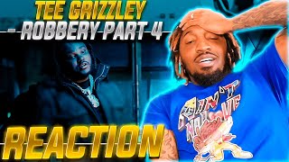 THIS STORY GETTING WICKED! | Tee Grizzley - Robbery Part 4 (REACTION!!!)