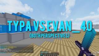Typa vs Evan_40 (both perspectives)