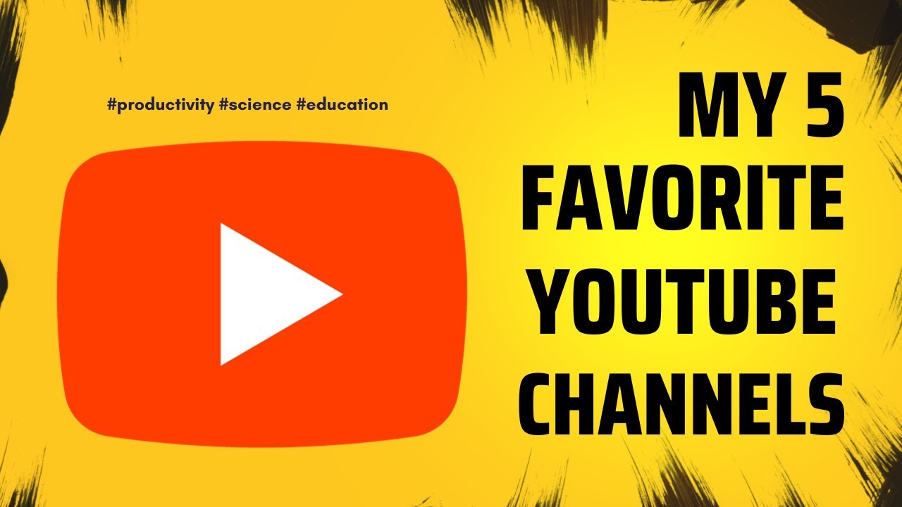 My 5 Favorite YouTube Channels (Productivity, Science & Education)