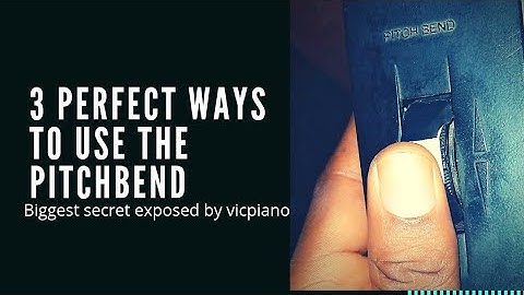 HOW TO USE THE PITCH BEND IN 3(THREE) PERFECT WAYS