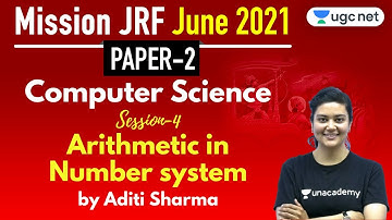 01:00 PM - JRF June 2021 Paper 2 | Computer Science by Aditi Sharma | Arithmetic in Number system