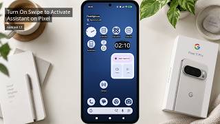 How to Turn On Swipe to Activate Assistant on Pixel 11 Pro with Android 17
