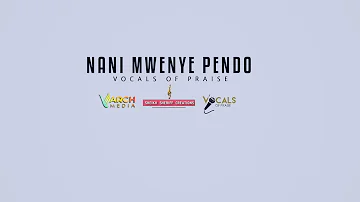 Nani Mwenye Pendo | Vocals Of Praise | FOC Cover | Varch Media