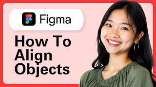 Learn How To Align Objects In Figma