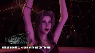 Final Fantasy 7 Remake - Funk With Me (Extended)
