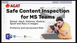 Safe Content Inspection for Microsoft Teams. Detect unsafe content.