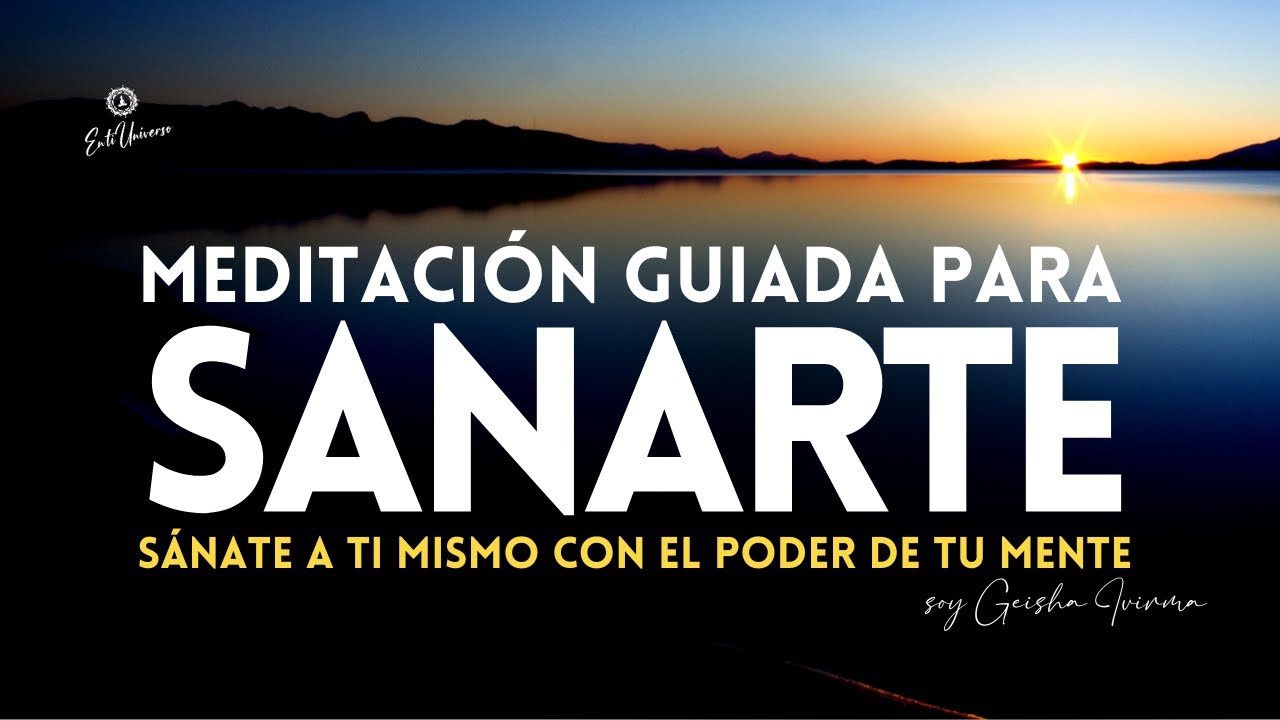 SALUD PERFECTA Meditación Guiada SÁNATE A TI MISMO (A) con el PODER de ...