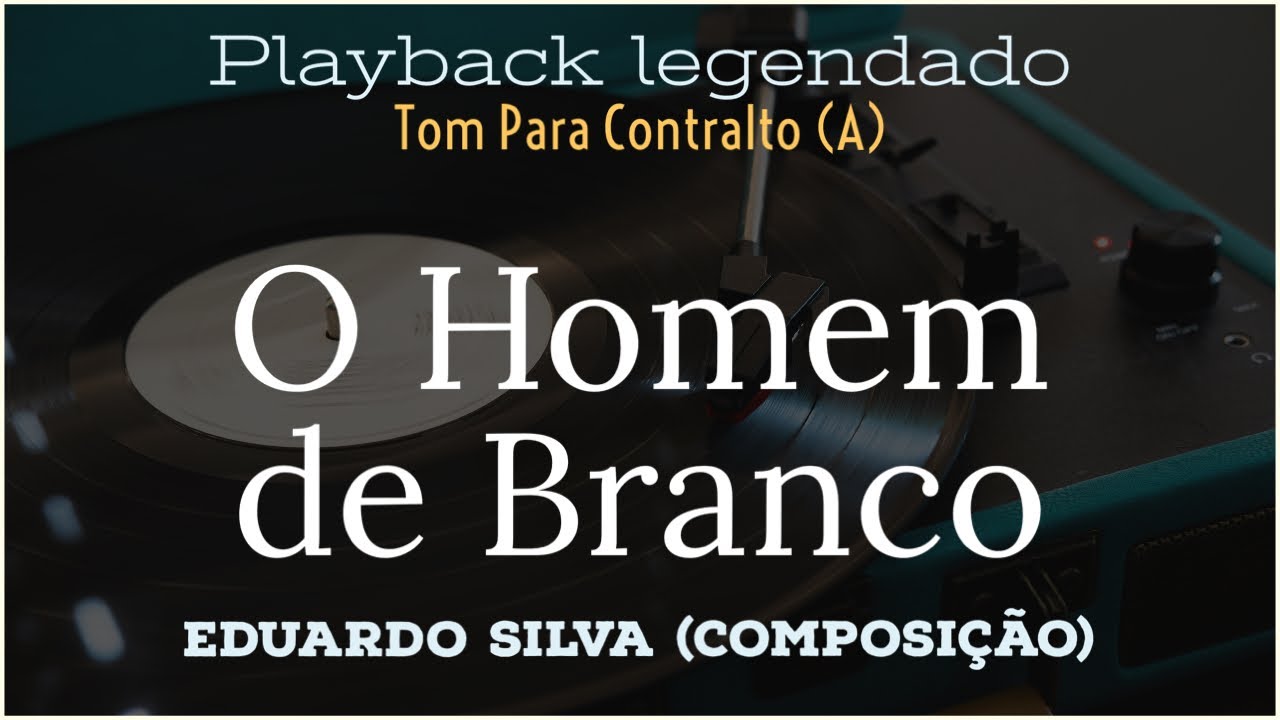 O HOMEM DE BRANCO | PLAYBACK TOM PARA CONTRALTO (A)