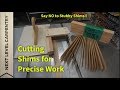 Cutting Shims for Precise Work