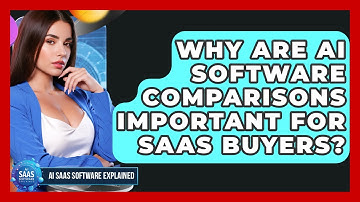 Why Are AI Software Comparisons Important for SaaS Buyers? | AI SaaS Software Explained News