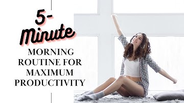 "5-Minute Morning Routine for Maximum Productivity"
