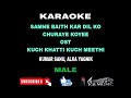 Karaoke SAMNE BAITH KAR DIL KO CHURAYE KOYEE For MALE Kuch Khatti Kuch Meethi KUMAR SANI ALKA YAGNIK 