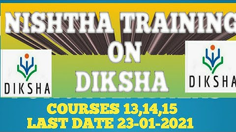 NISHTHA ON DIKSHA/JK-NEW COURSES/13,14,15/LAST DATE 23-01-2021