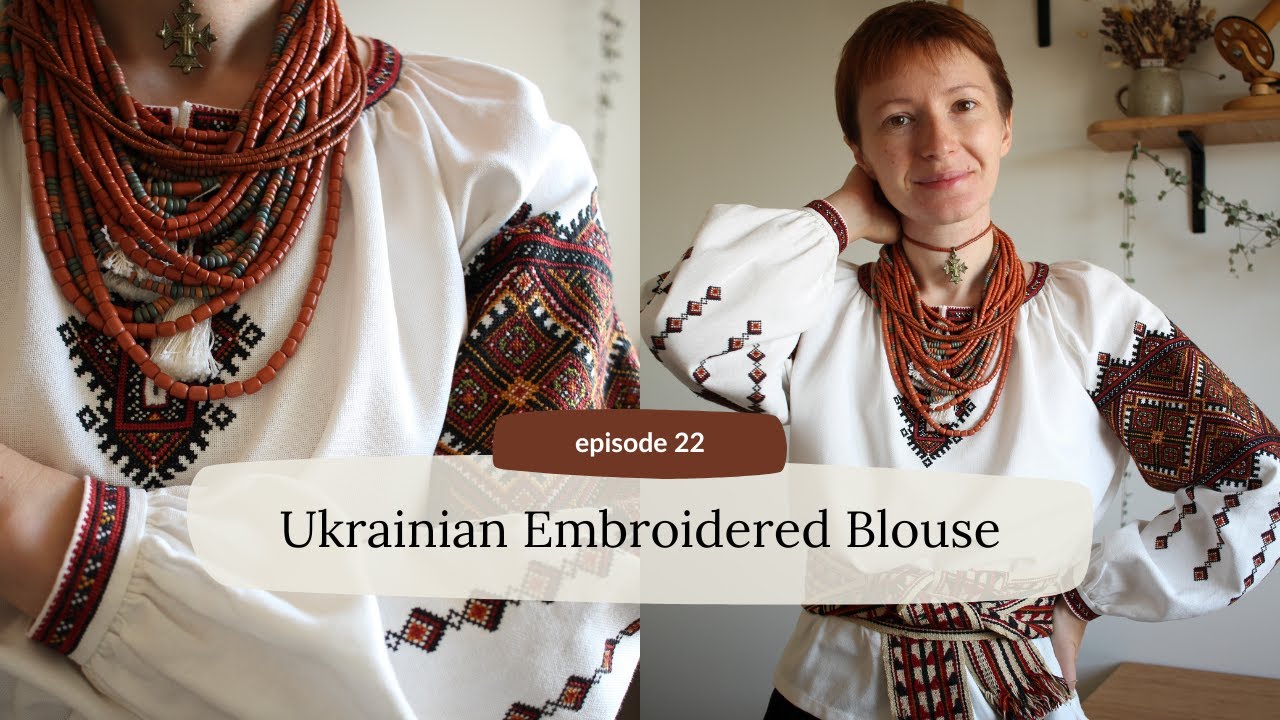 ep22 | my first Ukrainian embroidered blouse