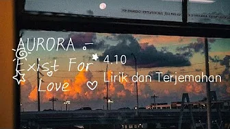 AURORA - Exist For Love. Lirik dan Terjemahan AURORA - Exist For Love. Lirik dan Terjemahan