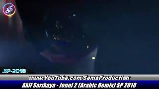Arabic Remix - Jenni 2 (Akif Sarıkaya Remix) SP 20(480P) Resimi