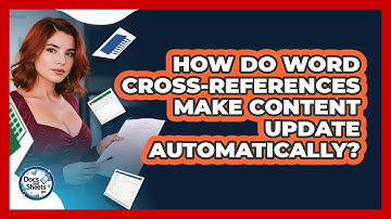 How Do Word Cross-references Make Content Update Automatically? - Docs and Sheets Pro