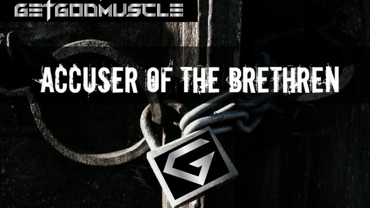 Accuser of the Brethren / GetGodMuscle - YouTube