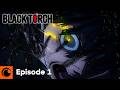 BLACK TORCH Episode 1 SUB/DUB | The Future Is in Our Hands