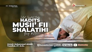 Sifat Shalat Nabi 03. Hadits Musii' Fii Shalatihi - Ustadz Muhammad Abduh Tuasikal