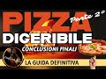 PIZZA DIGERIBILE - La guida definitiva...conclusioni finali!