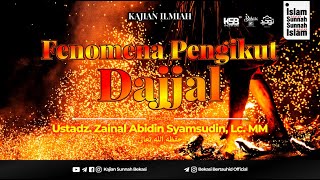 Tanda Pengikut Dajjal || Ustadz. Zainal Abidin Syamsudin, Lc. MM